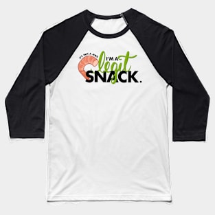 It’s Not A Joke, I’m A Legit Snack Baseball T-Shirt